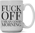 Large 15-ounce Funny Coffee Mug, Fuck Off! I Mean Good Morning, Ceramic White Cup, Sarcastic Gag or Joke Gift a for Him or Her, Friend, Adult Humor