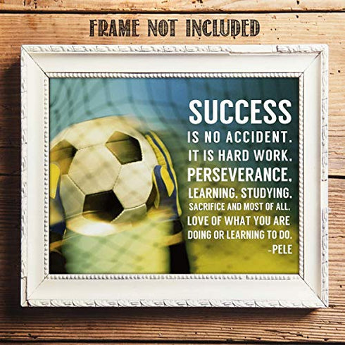"Success Is Hard Work & Perseverance"- Pele' Quotes-Motivational Wall Art-8 x 10" Poster Print-Ready to Frame. Ideal for Home, School, Gym & Locker Room Décor. Inspire & Encourage Your Team & Players.