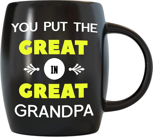 MUG A DAY 16oz Grandfather Gifts You Put The Great in Great Grandpa Father's Day Funny Novelty Gag Gift Idea for World's Awesome Greatest Granddad Granpa for Christmas Birthday Coffee Mug Tea Cup