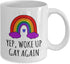 Gay Coffee Mug, Yep Woke Up Gay Again, Funny Gay Mug, Lesbian Mug, LGBT Mug