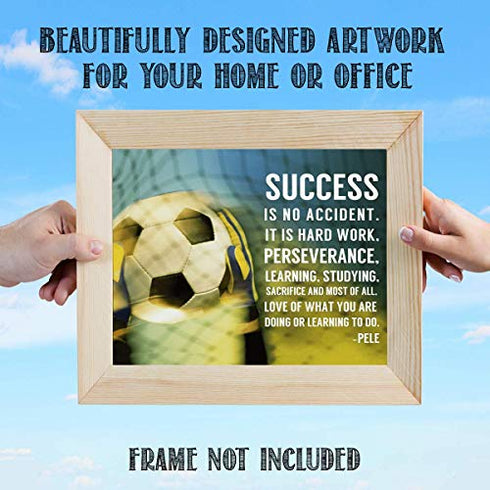 "Success Is Hard Work & Perseverance"- Pele' Quotes-Motivational Wall Art-8 x 10" Poster Print-Ready to Frame. Ideal for Home, School, Gym & Locker Room Décor. Inspire & Encourage Your Team & Players.