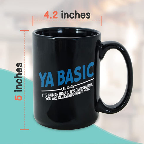 Sarcastic Coffee Mug 15oz Black, Ya Basic Slang Human Insult Sarcasm Funny Humor