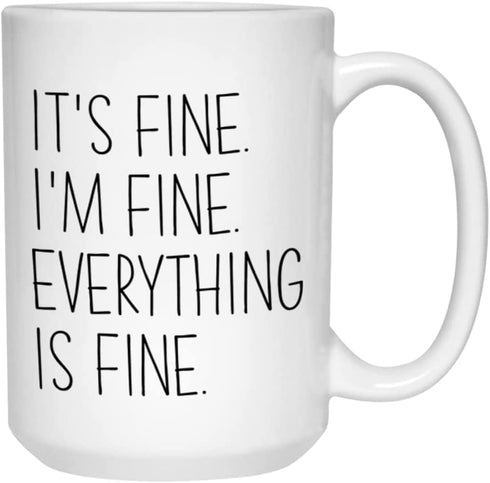 Mom Coffee Mug 15 Oz White, It's Fine Everything Is Fine Funny Sarcasm Saying