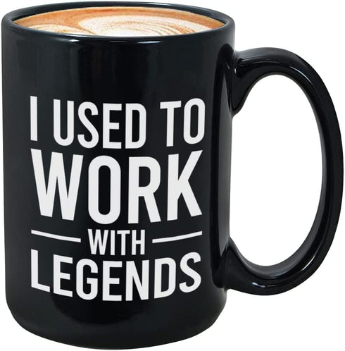 Workplace Coffee Mug 15 oz, I Used To Work With Legends Move Away Goodbye Leaving Retirement Farewell Thank You Cup Appreciation For Coworker Teamwork Colleague Boss Leader, Black