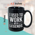Workplace Coffee Mug 15 oz, I Used To Work With Legends Move Away Goodbye Leaving Retirement Farewell Thank You Cup Appreciation For Coworker Teamwork Colleague Boss Leader, Black