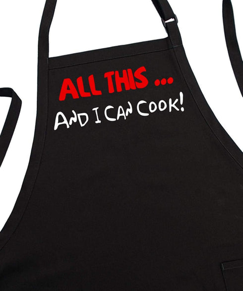 All This And I Can Cook! Funny Black Apron For Men & Women