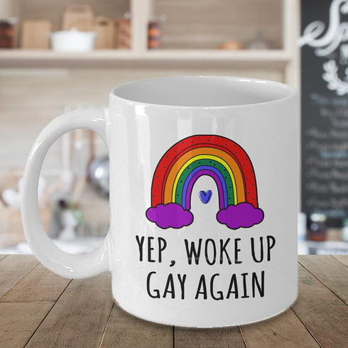 Gay Coffee Mug, Yep Woke Up Gay Again, Funny Gay Mug, Lesbian Mug, LGBT Mug
