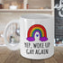 Gay Coffee Mug, Yep Woke Up Gay Again, Funny Gay Mug, Lesbian Mug, LGBT Mug