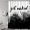 Black Ombre Shower Curtain Get Naked Shower Curtain White Grey Funny Cute Art Fonts Quotes Fabric Shower Curtain Set for Bathroom Decor Waterproof with Hooks, 72 x 72 Inches