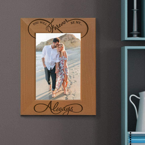 KATE POSH - You Will Forever be My Always, Infinity Sign Decor. Engraved Natural Wood Picture Frame - Wedding Gifts, Engagement Gifts for Couples, 5th Anniversary for her for him (4x6-Vertical)