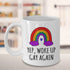 Gay Coffee Mug, Yep Woke Up Gay Again, Funny Gay Mug, Lesbian Mug, LGBT Mug