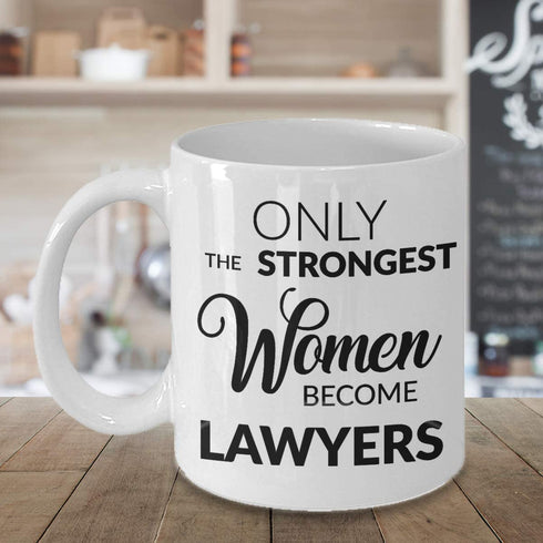 Attorney Mug Lawyer Gifts Law School Graduation Gift Idea for Her Only the Strongest Women Become Lawyers Coffee Cup