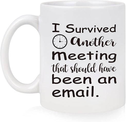 I Survived Another Meeting That Should Have Been An Email Mug, Christmas Birthday Gift for Boss, Coworker, Employee, Friends, Funny Coffee Mug for Women, Men, Novelty Email Mug 11 Oz White