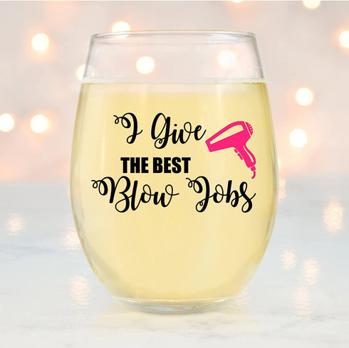 I Give the Best Blow Jobs Wine Glass, Hair Stylist, Hairdresser Gift, Stylist