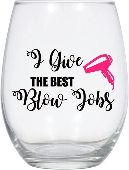 I Give the Best Blow Jobs Wine Glass, Hair Stylist, Hairdresser Gift, Stylist