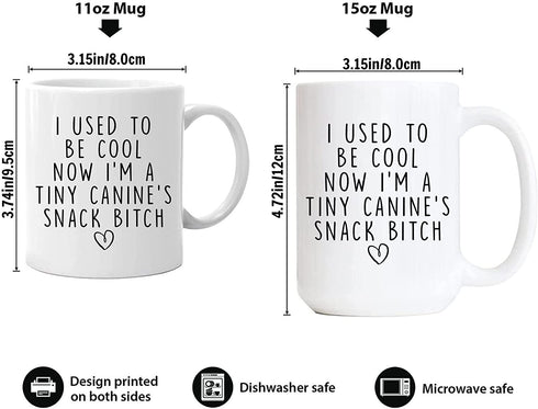 11oz I Used To Be Cool Now I'm A Tiny Canine's Snack Bitch Mug New Mom Gifts for Women, Dog Mom Mug Christmas Gift Idea for Mom, Friend,Coffee Mug for Woman, Sister, BFF, New Mom Baby