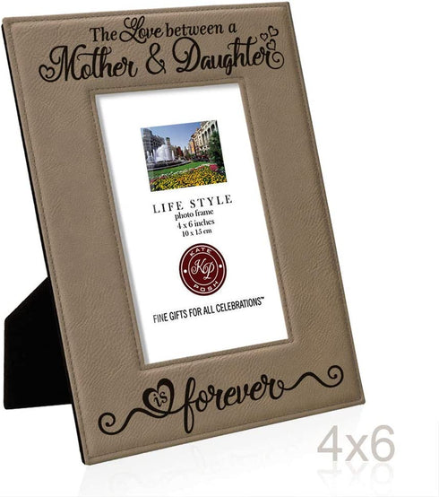 KATE POSH The Love Between a Mother & Daughter is Forever Engraved Leather Picture Frame, Mother of The Bride, First Mother's Day, Mommy & Me (4x6-Vertical)