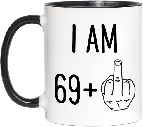 Funny 70th Birthday Gifts - I Am 69 Plus Middle Finger Coffee Mug - Gag Novelty Cup - Seventieth Birthday Party - Adult Birthday Presents (11oz, black handle)