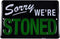 TG,LLC Treasure Gurus Sorry We're Stoned Funny Embossed Tin Sign Weed Humor Man Cave Garage Wall Decor