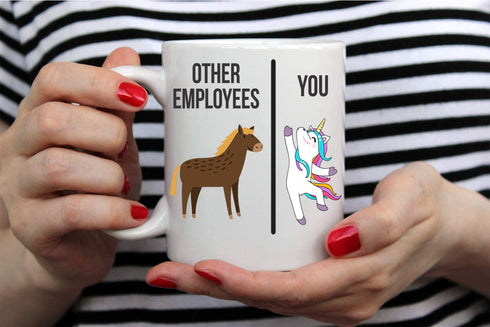 Other Employees, You 11oz Coffee Tea Funny Mug Great for Employees, Perfect Office Desk Unicorn Sarcastic Novelty Mug for Colleagues - Cute Sarcasm Mugs