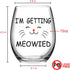 I'm Getting Meowied Stemless Wine Glass, Engagement Gift for Her Bride to Be Fiancee Women Cat Lover Friends Wedding Engagement Party Bridal Shower, Funny Wine Gift for Red White Wine, 15 Oz
