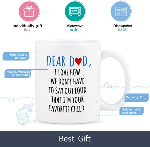 Dear Dad Im Your Favorite Child Coffee Mug - Coffee Mug for Dad from Daughter Son - Fathers Day Mug for Dad from Daughter Son - Coffee Mugs for Dad 11Oz