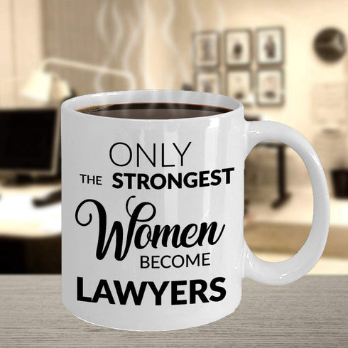 Attorney Mug Lawyer Gifts Law School Graduation Gift Idea for Her Only the Strongest Women Become Lawyers Coffee Cup