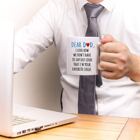 Dear Dad Im Your Favorite Child Coffee Mug - Coffee Mug for Dad from Daughter Son - Fathers Day Mug for Dad from Daughter Son - Coffee Mugs for Dad 11Oz