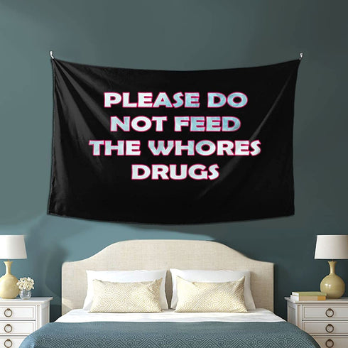 NETZXH PLEASE DO NOT FEED THE WHORE DRUGS small Tapestry 60x 40inch Wall Hanging Art Wall Hanging Tapestry for Living Room Bedroom Home Decor