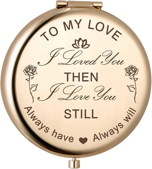Wife Gifts from Husband,Anniversary Birthday Gifts for Wife,to My Love,I Loved You Then I Love You Still Always Have Always Will Engraved Compact Vanity Mirror,Christmas Birthday for Women(Gold)