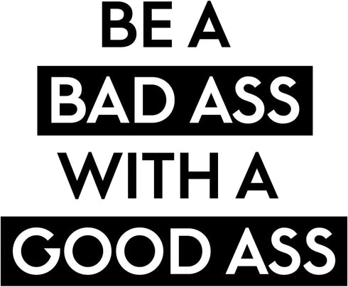 Vinyl Wall Art Decal - Be A Bada$s with A Good A$s - 22.5" x 27" - Motivational Workout Home Apartment Decor - Gym and Fitness Motivation Healthy Lifestyle Wall Door Quotes (22.5" x 27", Black)