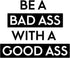 Vinyl Wall Art Decal - Be A Bada$s with A Good A$s - 22.5" x 27" - Motivational Workout Home Apartment Decor - Gym and Fitness Motivation Healthy Lifestyle Wall Door Quotes (22.5" x 27", Black)