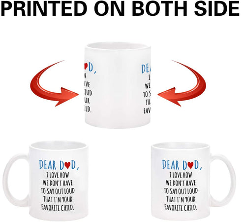 Dear Dad Im Your Favorite Child Coffee Mug - Coffee Mug for Dad from Daughter Son - Fathers Day Mug for Dad from Daughter Son - Coffee Mugs for Dad 11Oz