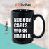 Inspirational Coffee Mug 15oz, Nobody Cares Work Harder Inspired Motivational Wisdom Wise Life Quote Motivated Positive For Women Men, Black