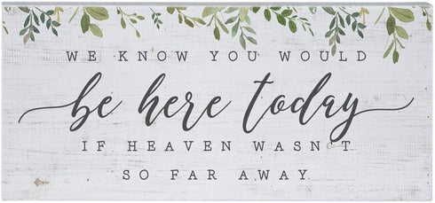 Simply Said, INC Inspire Boards 12" x 5.5" Wood Sign - We Know You Would Be Here Today If Heaven Wasn't So Far Away