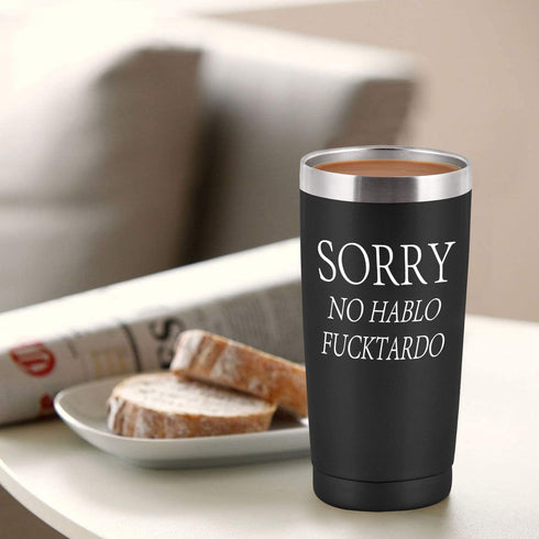 Sorry No Hablo Fuctardo Travel Tumbler Funny Birthday Christmas Gifts for Friends Dad Mom Sister Brother Familys Co-wokers, 20 Oz Insulated Stainless Steel Tumbler, Black