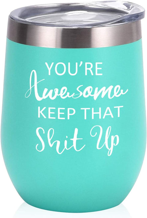You're Awesome Keep That Up Birthday Gifts Wine Tumbler for Women, 12 Oz Insulated Wine Tumbler with Saying, Inspirational Funny Gift Idea for Best Friends Girlfriend Coworker, Mint¦