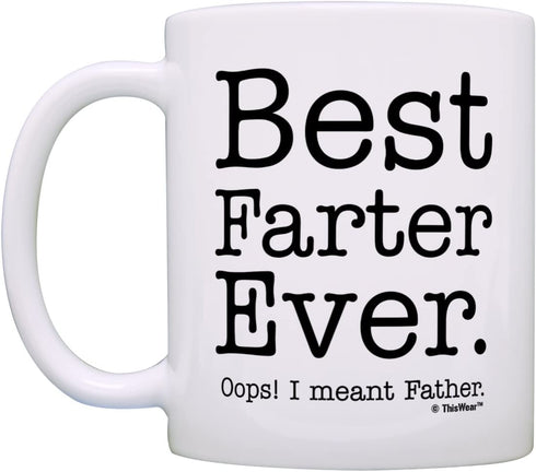 Fathers Day Mug for Dad Best Farter Ever Oops Meant Father Ceramic 11oz Coffee Mug Tea Cup White