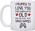 Funny Gamer Gifts I Promise to Love You When You're Old Still Play Video Games Nerdy Wedding Gift Coffee Mug Tea Cup White