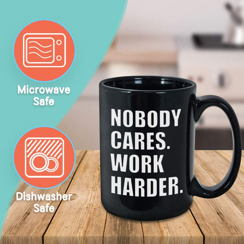 Inspirational Coffee Mug 15oz, Nobody Cares Work Harder Inspired Motivational Wisdom Wise Life Quote Motivated Positive For Women Men, Black