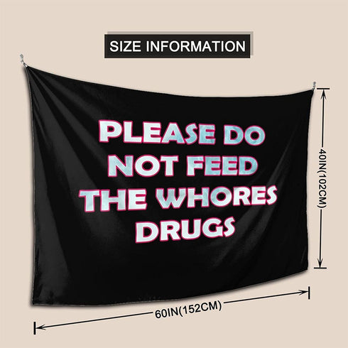 NETZXH PLEASE DO NOT FEED THE WHORE DRUGS small Tapestry 60x 40inch Wall Hanging Art Wall Hanging Tapestry for Living Room Bedroom Home Decor