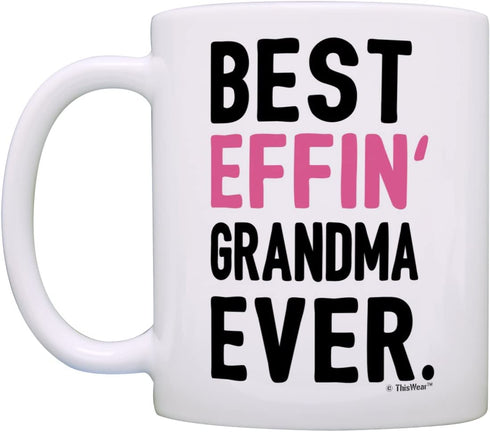 Grandma Gifts Grandma Best Effin Grandma Ever Grandma Coffee Mug Grandma Coffee Cup Grandma Gift Coffee Mug Tea Cup White
