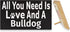 JennyGems Bulldog Sign, All You Need Is Love And A Bulldog, Wood Sign, 9.5x5.5 Inches, Bulldog Mom, Bulldog Gifts, Bulldog Dogs, Bulldog Decor, American Made