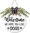 Dog Welcome Sign We Hope You Like Dogs Front Door Wreath Rustic Puppy Wooden Door Hanger with Greenery Paw Prints Bow for Dog Lovers Farmhouse Housewarming Gift Home Wall Art Decor 12 Inches (White)