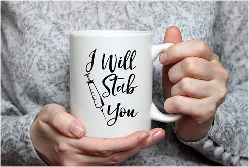 I Will Stab You - Funny Nurse Week + Day Gag Gift Ideas For Coffee Mugs For Nurses - Nursing Graduation Mug Gift and Presents - Nursing Mugs For Nurses Birthday and Cute Coffee Cups For Nursing Gifts!