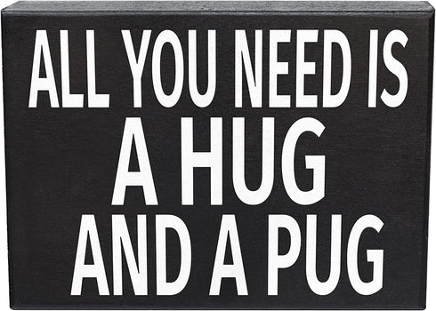 JennyGems All You Need Is A Hug And A Pug Sign, 8x6 Inch Hanging Wall Art, American Made, Pug Decor, Pug Gifts, Pug Moms, Wall Hanging