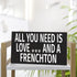 JennyGems All You Need is Love and A Frenchton Wood Sign, 9.5 x 5.5 Inches, Frenchton Gift, Dog Moms, Home Accent Plaque, Wall Hanging Decor, Frenchton Dog Stuff, American Made