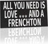 JennyGems All You Need is Love and A Frenchton Wood Sign, 9.5 x 5.5 Inches, Frenchton Gift, Dog Moms, Home Accent Plaque, Wall Hanging Decor, Frenchton Dog Stuff, American Made