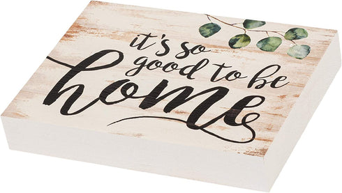 P. Graham Dunn It's So Good to Be Home Whitewash 5.5 x 7.25 Solid Wood Barnhouse Block Sign