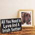 JennyGems Irish Setter Sign, All You Need Is Love and an Irish Setter, Wood Sign, 9.5x5.5 Inches, Irish Setter Mom, Irish Setter Gifts, Irish Setter Decor, American Made